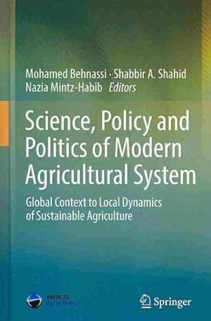 Seller image for Science, Policy and Politics of Modern Agricultural System : Global Context to Local Dynamics of Sustainable Agriculture for sale by GreatBookPrices