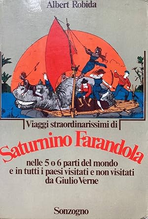 Seller image for Viaggi straordinarissimi di Saturnino Farandola nelle 5 o 6 parti del mondo e in tutti visitati e non visitati da Giulio Verne for sale by librisaggi