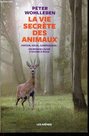 Bild des Verkufers fr La Vie secrete des animaux - amour, deuil, compassion : un monde cache s'ouvre a nous zum Verkauf von Le-Livre