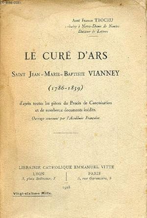 Imagen del vendedor de Le Cur d'Ars Saint-Jean-Baptiste Vianney (1786-1859) d'aprs toutes les pices du Procs de Canonisation et de nombreux documents indits. a la venta por Le-Livre