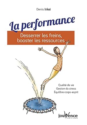 Image du vendeur pour La performance : Desserrer les freins booster les ressources: Qualit de vie gestion du stress quilibre corsp-esprit mis en vente par Dmons et Merveilles