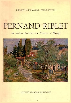 Image du vendeur pour Fernand Riblet Un pittore toscano tra Firenze e Parigi mis en vente par Di Mano in Mano Soc. Coop