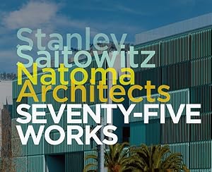 Imagen del vendedor de Stanley Saitowitz/Natoma Architects : Seventy-five Works a la venta por GreatBookPrices