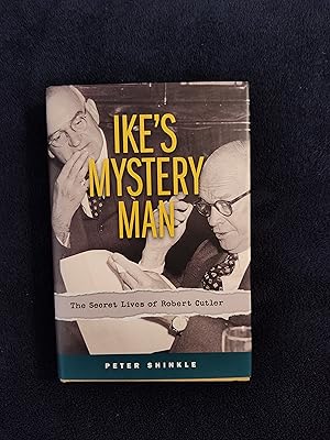 IKE'S MYSTERY MAN: THE SECRET LIVES OF ROBERT CUTLER