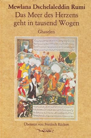 Bild des Verkufers fr Das Meer des Herzens geht in tausend Wogen. Ghaselen. Aus dem Persischen bersetzt von Friedrich Rckert. zum Verkauf von ANTIQUARIAT ERDLEN