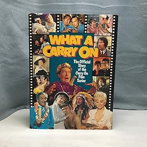 Seller image for WHAT A CARRY ON: THE OFFICIAL STORY OF THE CARRY ON FILM SERIES for sale by Any Amount of Books