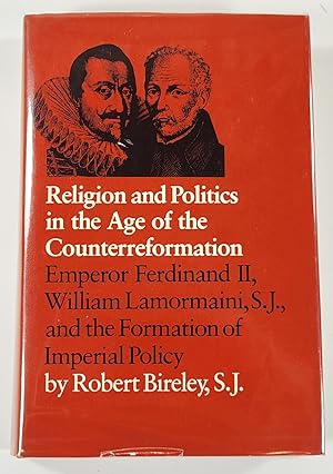 Seller image for Religion and Politics in the Age of the Counterreformation. Emperor Ferdinand II, William Lamormaini, S.J. And the Formation of Imperial Policy for sale by Resource Books, LLC