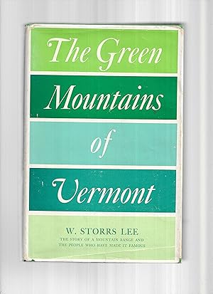THE GREEN MOUNTAINS OF VERMONT: The Story Of A Mountain Range And The People Who Have Made It Fam...