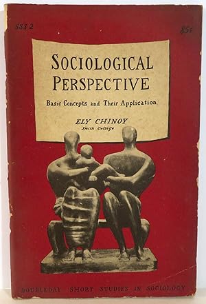 Sociological Perspective - Basic Concepts and Their Application - Doubleday Short Studies in Soci...