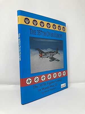 Bild des Verkufers fr The Three Hundred Fifty-Seventh over Europe: The 357th Fighter Group in World War II zum Verkauf von Southampton Books