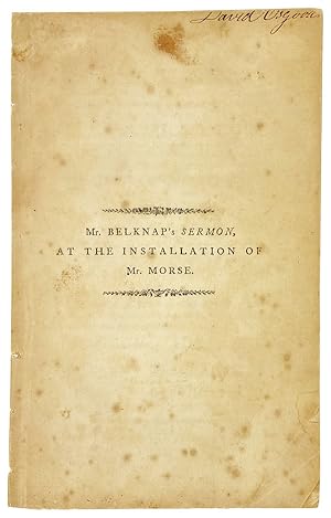 A Sermon, preached at the installation of the Rev. Jedidiah Morse, A.M. to the pastoral care of t...