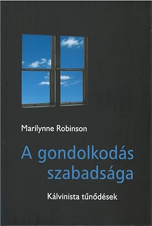 Seller image for A gondolkods szabadsga: Klvinista tndsek for sale by The Haunted Bookshop, LLC