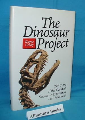 Seller image for The Dinosaur Project : The Story of the Greatest Dinosaur Hunt Ever Mounted for sale by Alhambra Books
