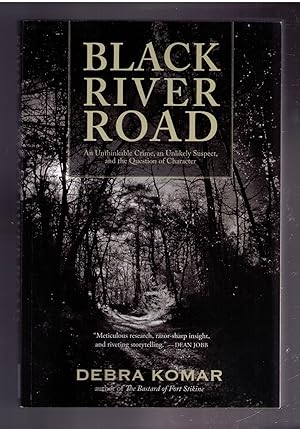 Seller image for Black River Road: An Unthinkable Crime, an Unlikely Suspect, and the Question of Character for sale by CARDINAL BOOKS  ~~  ABAC/ILAB