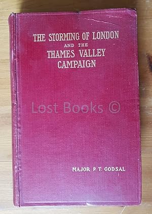 The Storming of London and the Thames Valley Campaign: A Military Study of the Conquest of Britai...