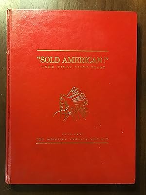 Imagen del vendedor de SOLD AMERICAN THE FIRST FIFTY YEARS a la venta por Shadetree Rare Books