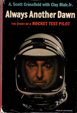 Always Another Dawn: The Story of a Rocket Test Pilot