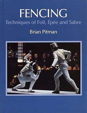 Seller image for Fencing: Techniques of Foil, Epee and Sabre for sale by The Anthropologists Closet