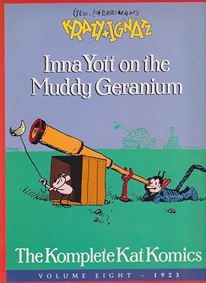 Seller image for Geo. Herriman's Krazy + Ignatz, Inna Yott on the Muddy Geranium, The Komplete Kat Komics, Volume Eight - 1923 for sale by Heights Catalogues, Books, Comics