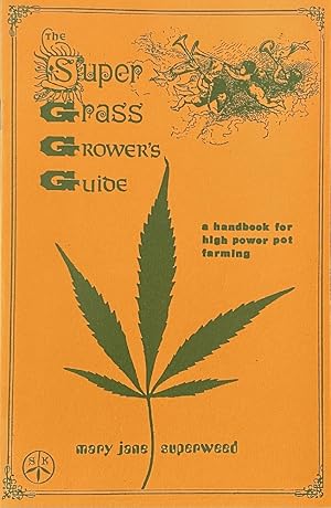 Immagine del venditore per Super Grass Grower's Guide: A Handbook for High Power Pot Farming venduto da Last Word Books