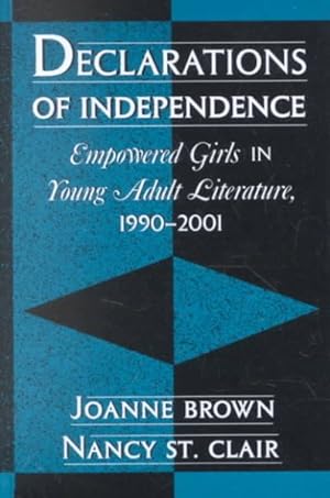Image du vendeur pour Declarations of Independence : Empowered Girls in Young Adult Literature, 1990-2001 mis en vente par GreatBookPrices