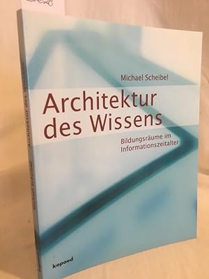 Seller image for Architektur des Wissens: Bildungsrume im Informationszeitalter. for sale by Versandantiquariat Waffel-Schrder