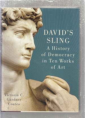 Seller image for David's Sling: A History of Democracy in Ten Works of Art for sale by Old Book Shop of Bordentown (ABAA, ILAB)