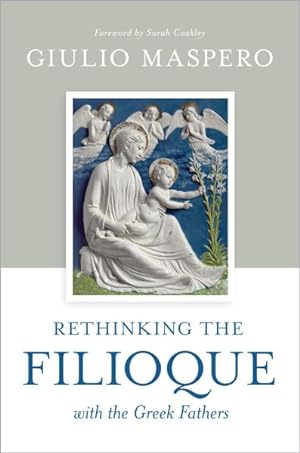 Bild des Verkufers fr Rethinking the Filioque With the Greek Fathers zum Verkauf von GreatBookPrices