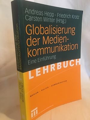Seller image for Globalisierung der Medienkommunikation: Eine Einfhrung. (= Medien - Kultur - Kommunikation). for sale by Versandantiquariat Waffel-Schrder