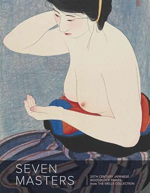 Imagen del vendedor de Seven Masters : 20th-Century Japanese Woodblock Prints from the Wells Collection a la venta por GreatBookPrices