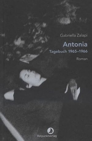 Antonia : Tagebuch 1965-1966. Gabriella Zalapi ; aus dem Französischen von Claudia Steinitz / Edi...