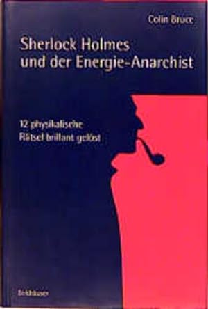 Bild des Verkufers fr Sherlock Holmes und der Energie-Anarchist 12 physikalische Rtsel brillant gelst zum Verkauf von Berliner Bchertisch eG