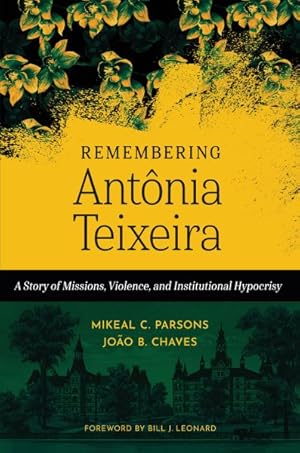 Imagen del vendedor de Remembering Antnia Teixeira : A Story of Missions, Violence, and Institutional Hypocrisy a la venta por GreatBookPrices