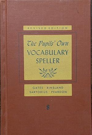 Imagen del vendedor de The Pupils' Own Vocabulary Speller; Grade 8, Revised Edition a la venta por The Book House, Inc.  - St. Louis