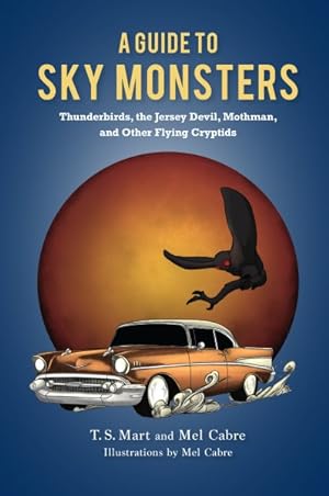 Seller image for Guide to Sky Monsters : Thunderbirds, the Jersey Devil, Mothman, and Other Flying Cryptids for sale by GreatBookPrices