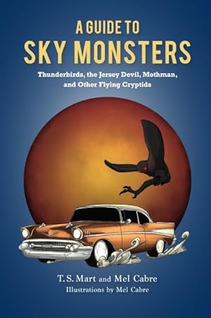 Seller image for Guide to Sky Monsters : Thunderbirds, the Jersey Devil, Mothman, and Other Flying Cryptids for sale by GreatBookPrices