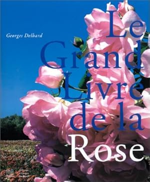 Seller image for Le Grand Livre de la Rose for sale by WeBuyBooks