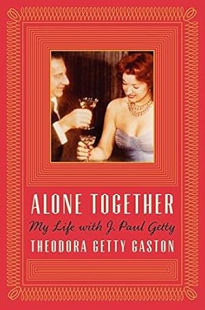 Bild des Verkufers fr Alone Together: My Life with J. Paul Getty zum Verkauf von WeBuyBooks