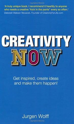 Bild des Verkufers fr Creativity Now: Get Inspired, Create Ideas and Make Them Happen! zum Verkauf von WeBuyBooks