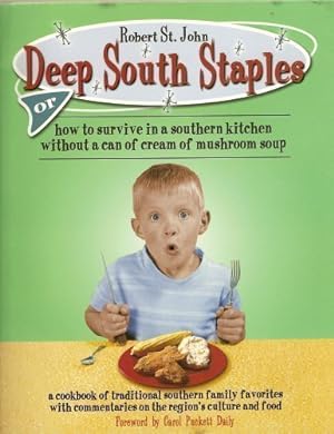 Image du vendeur pour Deep South Staples: Or How to Survive in a Southern Kitchen Without a Can of Cream of Mushroom Soup mis en vente par WeBuyBooks