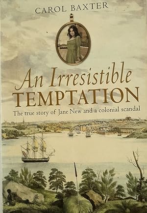 Image du vendeur pour An Irresistible Temptation: The True Story of Jane New and a Colonial Scandal. mis en vente par Banfield House Booksellers