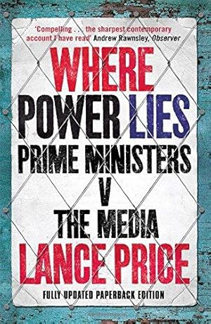 Bild des Verkufers fr Where Power Lies: Prime Ministers v the Media zum Verkauf von WeBuyBooks
