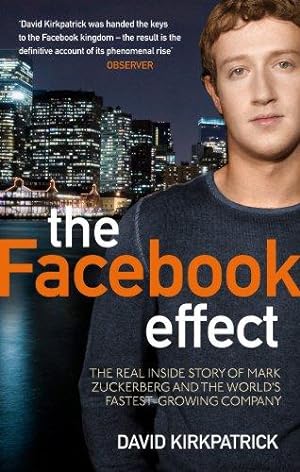 Immagine del venditore per The Facebook Effect: The Real Inside Story of Mark Zuckerberg and the World's Fastest Growing Company: The Inside Story of the Company That is Connecting the World venduto da WeBuyBooks