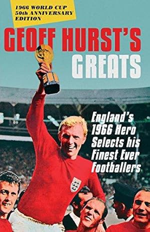 Bild des Verkufers fr Geoff Hurst's Greats: England's1966Hero Selects His Finest Ever Footballers zum Verkauf von WeBuyBooks