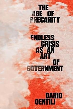 Imagen del vendedor de The Age of Precarity: Endless Crisis as an Art of Government a la venta por WeBuyBooks