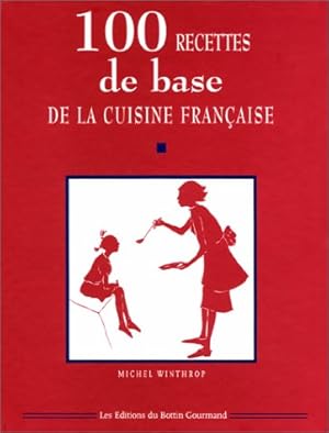 Seller image for 100 Recettes de base de la cuisine franaise for sale by WeBuyBooks