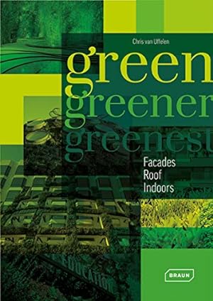 Immagine del venditore per Green, Greener, Greenest: Faades, Roof, Indoors venduto da WeBuyBooks