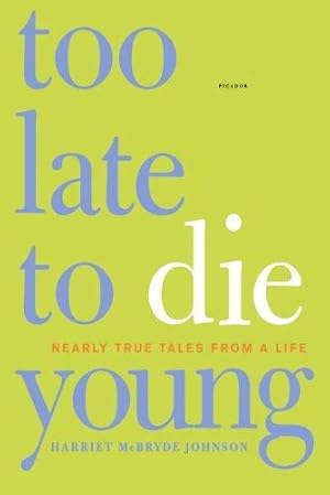 Bild des Verkufers fr Too Late to Die Young: Nearly True Tales from a Life zum Verkauf von WeBuyBooks