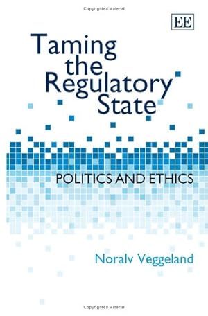 Bild des Verkufers fr Taming the Regulatory State: Politics and Ethics zum Verkauf von WeBuyBooks