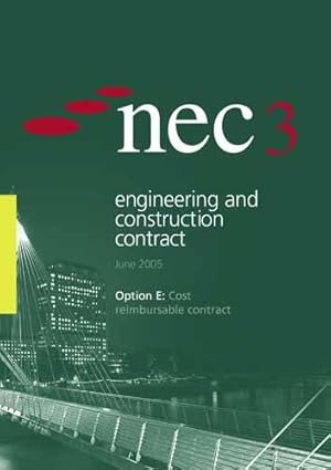 Bild des Verkufers fr NEC3 Engineering and Construction Contract Option E: Cost Reimbursable Contract (June 2005) zum Verkauf von WeBuyBooks